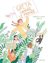 Greta change le monde / Gabriella Cinque, Vamille | Cinque, Gabriella (1988-....). Auteur