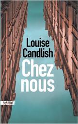 Chez nous / De Louise Candlish, Traduit par Caroline Nicolas | Candlish, Louise. Auteur