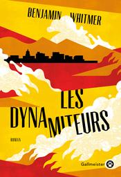 Les dynamiteurs / Benjamin Whitmer, Traduit par Jacques Mailhos | Whitmer, Benjamin. Auteur