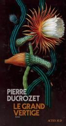 Le Grand vertige / Pierre Ducrozet | Ducrozet, Pierre (1982-..). Auteur