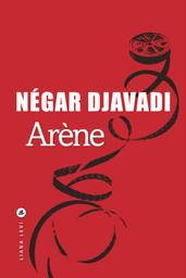 Arène / De Négar Djavadi | Djavadi, Négar. Auteur