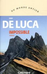 Impossible / Erri de Luca | De Luca, Erri (1950-....) - Romancier et poète italien, il est aussi traducteu. Auteur