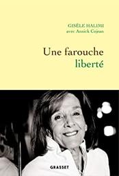 Une farouche liberté / Gisèle Halimi avec Annick Cojean | Halimi, Gisèle (1927-2020). Auteur