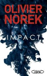 Impact / Olivier Norek | Norek, Olivier (19..-..). Auteur