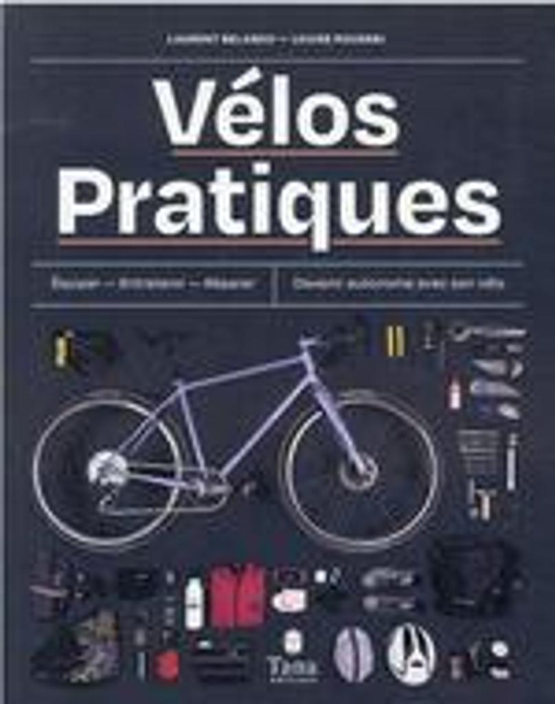 Vélos pratiques : Devenir autonome avec son vélo / Laurent Belando | Belando, Laurent. Auteur