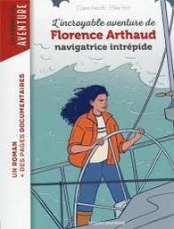 L'incroyable aventure de Florence Arthaud, navigatrice intrépide / Claire Astolfi | Astolfi, Claire. Auteur
