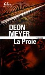La proie / Deon Meyer | Meyer, Deon (1958-....) - Romancier, écrit également en afrikaans.. Auteur