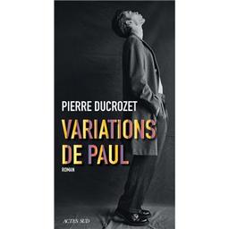 Variations de Paul / Pierre Ducrozet | Ducrozet, Pierre (1982-..). Auteur