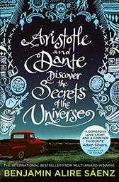 Aristotle and Dante Discover the Secrets of the Universe / Benjamin Alire Saenz | Saenz, Benjamin Alire. Auteur