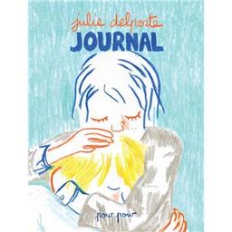Journal : février 2011- octobre 2012 / Julie Delporte | Delporte, Julie (1983-....). Auteur. Illustrateur